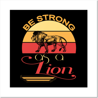 Be strong as a lion Posters and Art